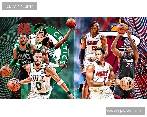 NBA热火与凯尔特人第六场精彩对决录像回放分析与精彩瞬间回顾 NBA热火与凯尔特人第六场精彩对决录像回放分析与精彩瞬间回顾